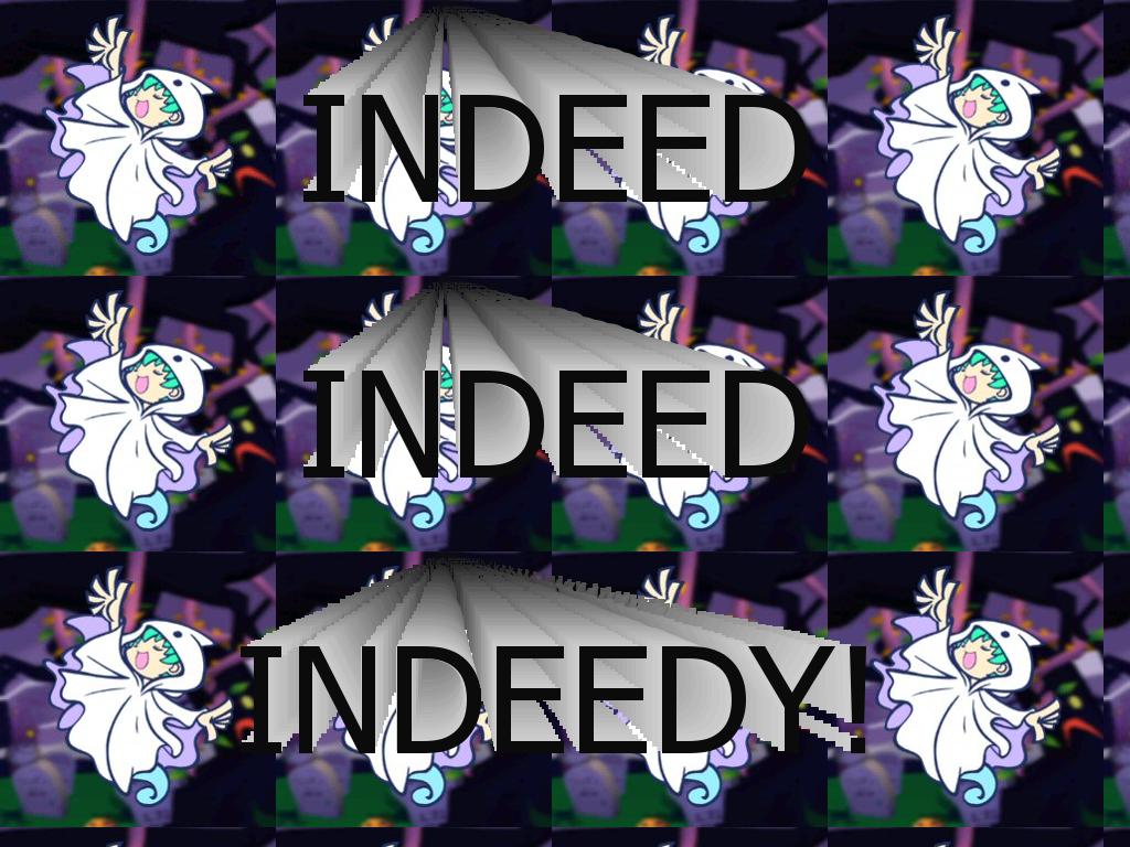 indeedy