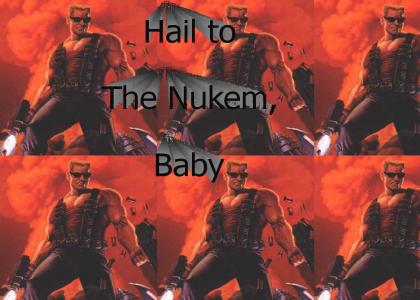 Hail to The Nukem, Baby