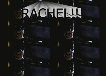 RACHEL!