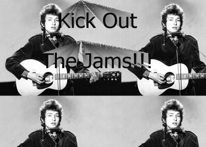 Bob Dylan Kicks Out The Jams
