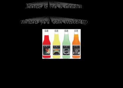 You're Drinking Jones Soda