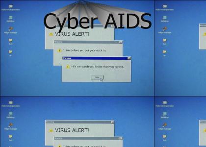 Your life will end with Cyber AIDS