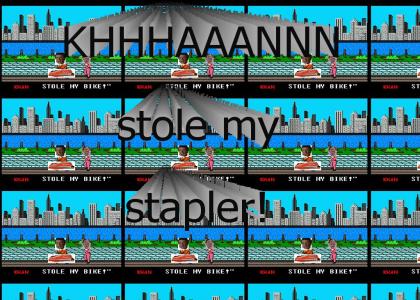 KHHHAAANNN!!! stole my stapler