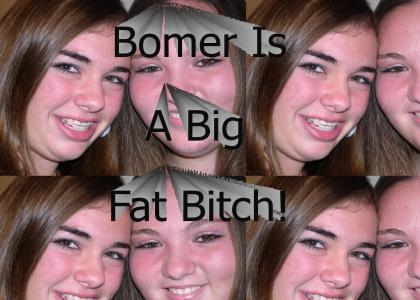 Bomer is a big fat bitch!