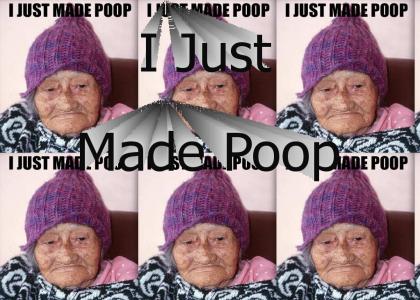 I just made poop