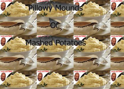 uncle philTMND: Mashed potatoes