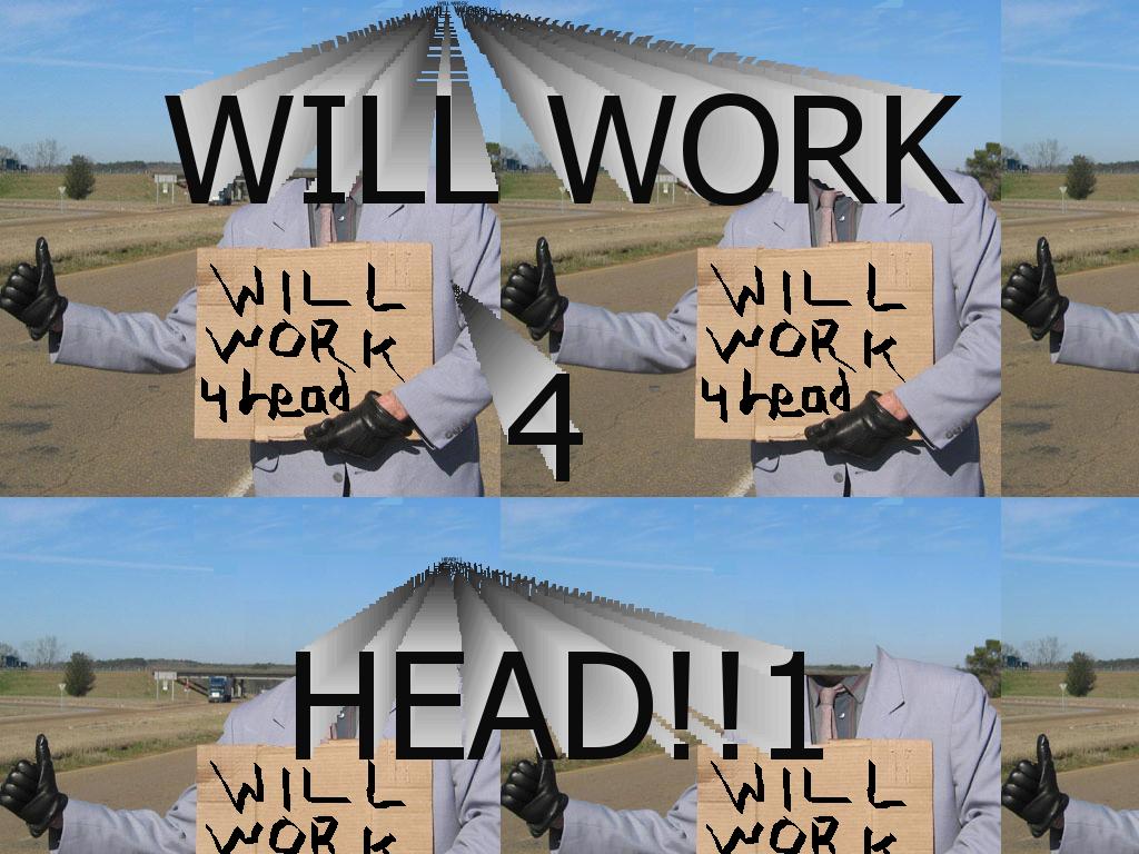 willwork4head