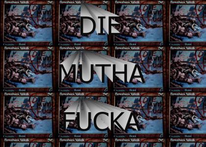 MTG: Die mutha f*cka