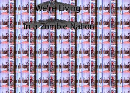 We're Living in a zombie nation