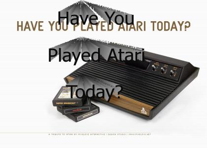 Have You Played Atari Today?