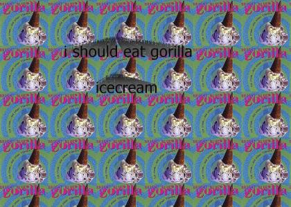 man i like gorillas and ice cream so........