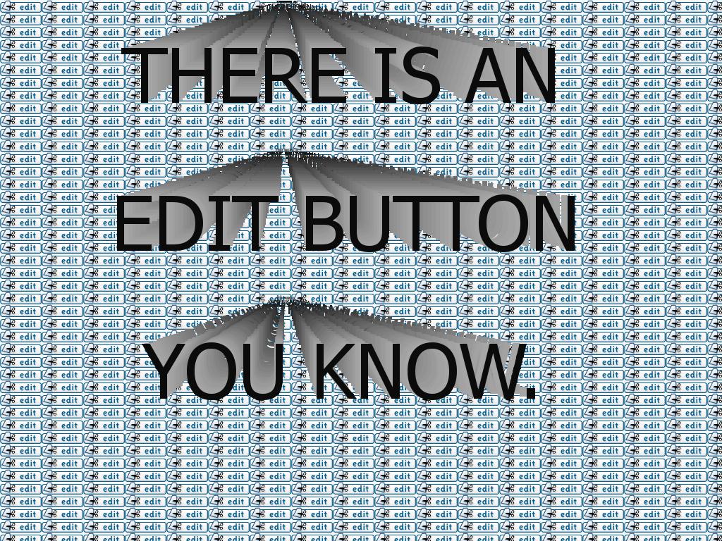 thereisaneditbuttonyouknow