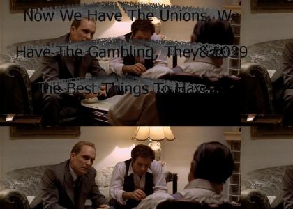 "Now We Have The Unions, We Have The Gambling, They're The Best Things To Have, But Narcotics Is The Thing