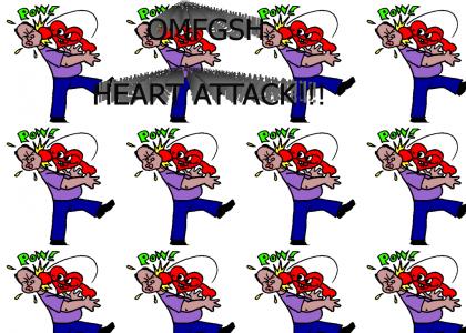 HEART FREAKIN ATTACK!!