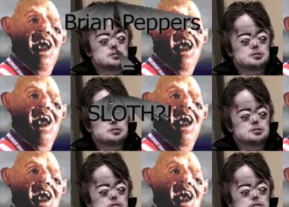 Brian peppers = sloth?!