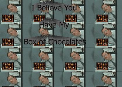 I believe you have my box of chocolate