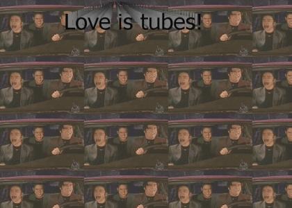 A Series of Tubes: Love