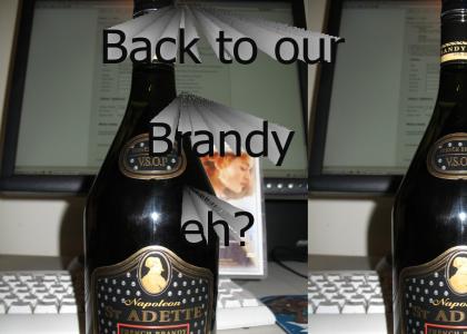 Back to our Brandy eh?