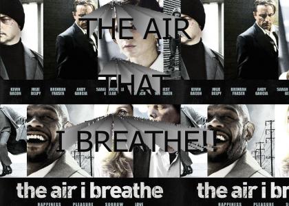 THE AIR THAT I BREATHE!