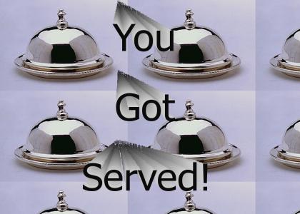 Got served?