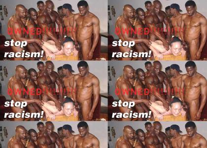 STOP RACISM!!!1
