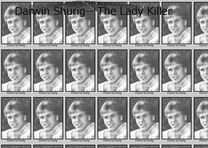 Darwin Shurig-- The Lady Killer