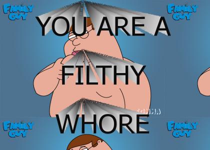 You are a filthy whore