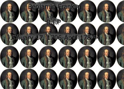 R.I.P Benjamin Franklin