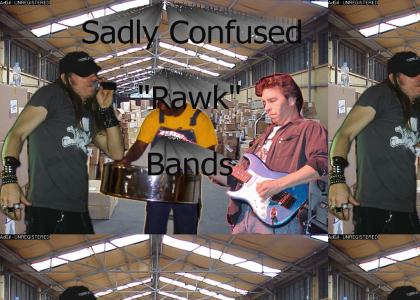 Sadly Confused "Rawk" Bands