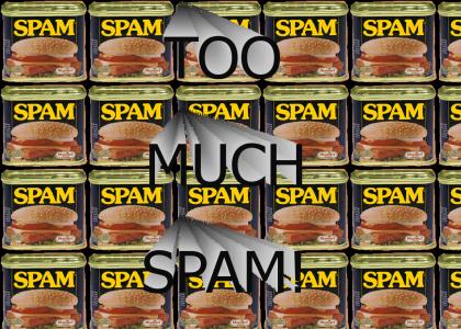 SPAM IS TOO MUCH!