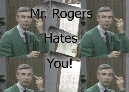Mr. Rogers hates you
