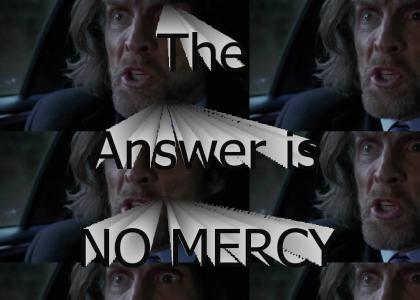 The Answer is No Mercy