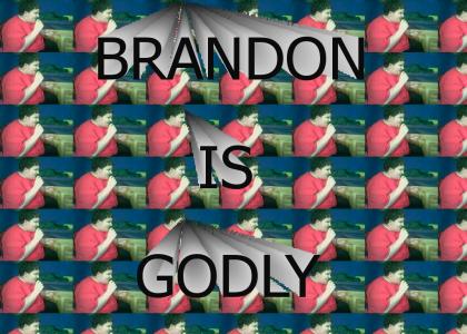 Brandon Is Godly!