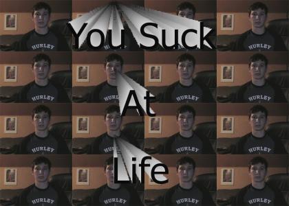 You Suck At Life