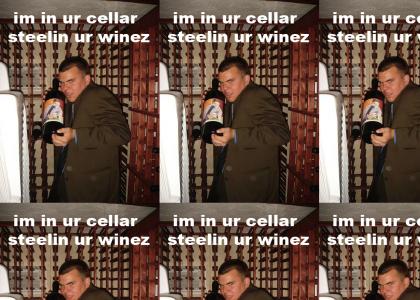 In your cellar, stealing your wines.