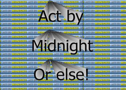 Act by Midnight