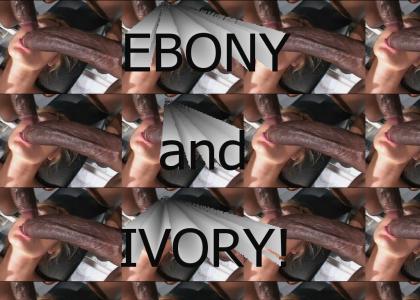 Ebony and Ivory!!!