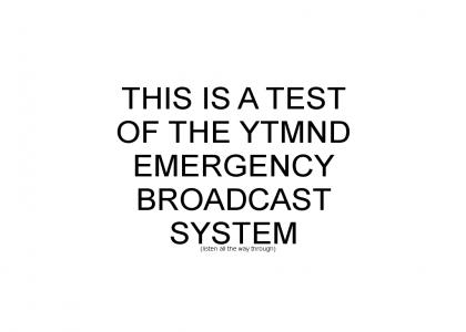 YTMND: Emergency Broadcast System (listen all the way through)
