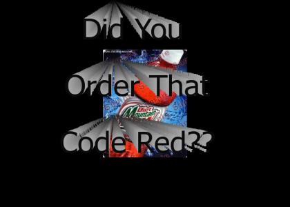 Did You Order The Code Red?