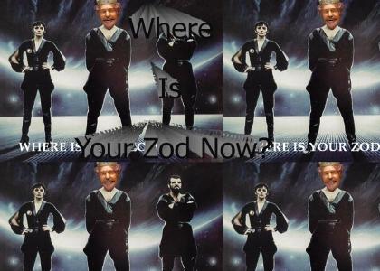 Where Is Your Zod Now?