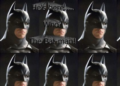 He's here?...The Bat-man