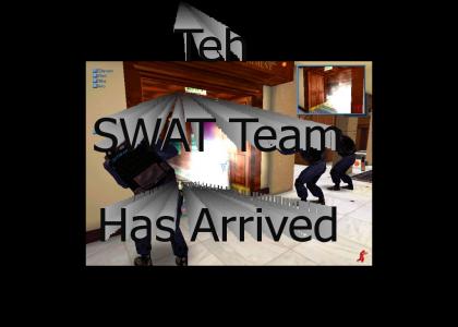 The SWAT Team Has Arrived