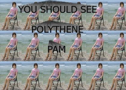 You Should See Polythene Pam