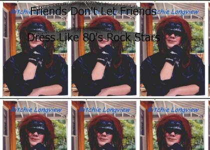 Friends Don't Let Friends Dress Like 80's Rock Stars