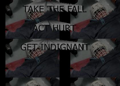 TAKE THE FALL. ACT HURT. GET INDIGNANT.