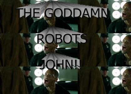 THE GODDAMN ROBOTS, JOHN!