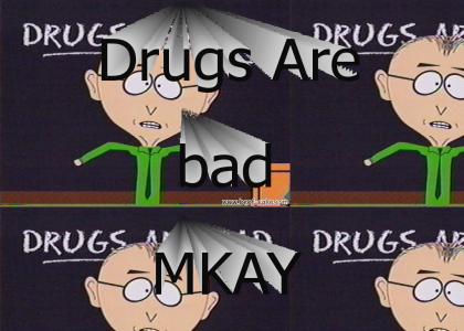 Drugs Are bad MKAY