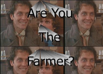 Are You The Farmer? (audio fixed)