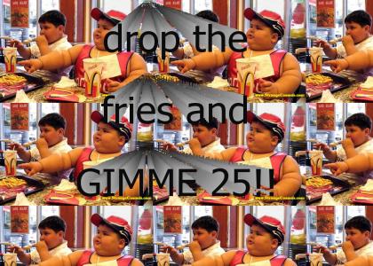 Drop and GIMME 25!!