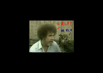 Bob Ross O RLY?